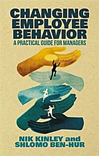 Changing Employee Behavior : A Practical Guide for Managers (Hardcover)