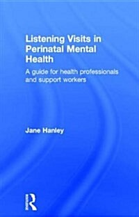 Listening Visits in Perinatal Mental Health : A Guide for Health Professionals and Support Workers (Hardcover)