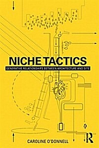 Niche Tactics : Generative Relationships Between Architecture and Site (Paperback)