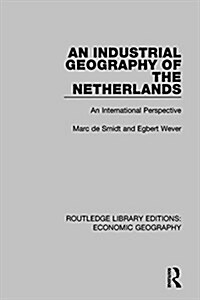 An Industrial Geography of the Netherlands (Hardcover)