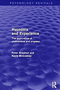 Hypnosis and Experience : The Exploration of Phenomena and Process (Hardcover)