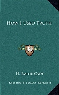 How I Used Truth (Paperback)