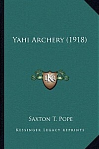 Yahi Archery (1918) (Paperback)