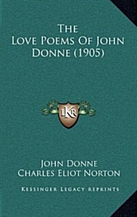 The Love Poems of John Donne (1905) (Hardcover)