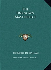 The Unknown Masterpiece (Hardcover)