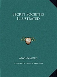 Secret Societies Illustrated (Hardcover)