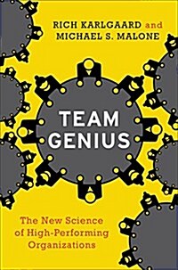 Team Genius: The New Science of High-Performing Organizations (Hardcover)