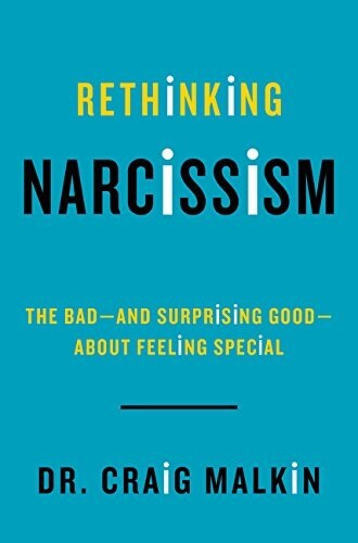 Rethinking Narcissism: The Bad-And Surprising Good-About Feeling Special (Hardcover)