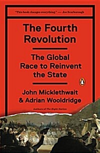 The Fourth Revolution: The Global Race to Reinvent the State (Paperback)