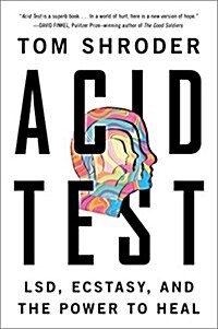Acid Test: LSD, Ecstasy, and the Power to Heal (Paperback)