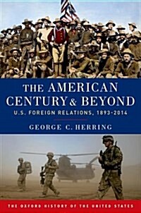 The American Century and Beyond: U.S. Foreign Relations, 1893-2014 (Paperback)