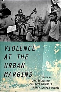 Violence at the Urban Margins (Hardcover)