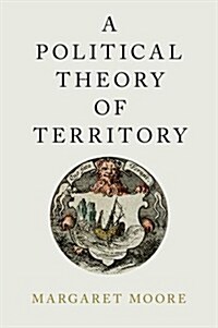 A Political Theory of Territory (Hardcover)