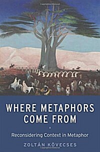 Where Metaphors Come from: Reconsidering Context in Metaphor (Hardcover)