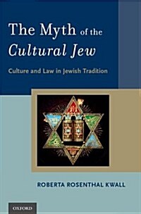 The Myth of the Cultural Jew: Culture and Law in Jewish Tradition (Hardcover)