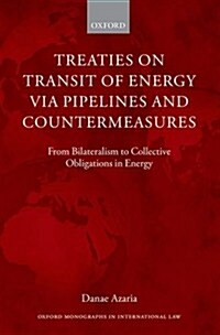Treaties on Transit of Energy via Pipelines and Countermeasures (Hardcover)