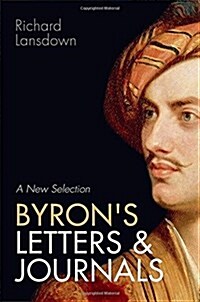 Byrons Letters and Journals : A New Selection (Hardcover)