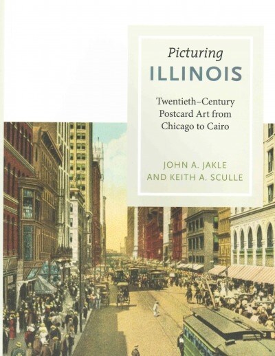 Picturing Illinois: Twentieth-Century Postcard Art from Chicago to Cairo (Paperback)