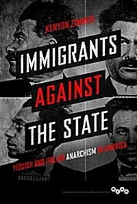Immigrants Against the State: Yiddish and Italian Anarchism in America (Paperback)