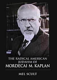 Radical American Judaism of Mordecai M. Kaplan (Paperback)