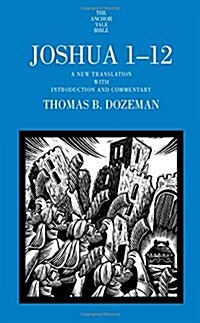 Joshua 1-12: A New Translation with Introduction and Commentary Volume 1 (Hardcover)