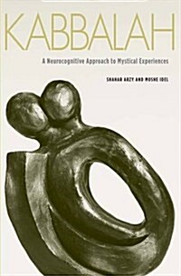 Kabbalah: A Neurocognitive Approach to Mystical Experiences (Hardcover)