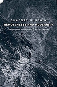 Remoteness and Modernity: Transformation and Continuity in Northern Pakistan (Hardcover)
