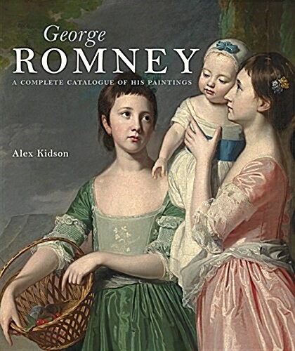 George Romney: A Complete Catalogue of His Paintings (Hardcover)