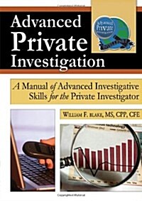 Advanced Private Investigation: A Manual of Advanced Investigative Skills for the Private Investigator (Paperback)