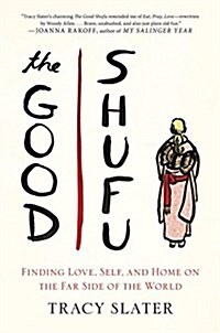 The Good Shufu: Finding Love, Self, and Home on the Far Side of the World (Hardcover)