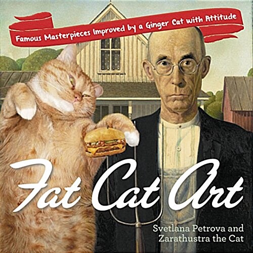 Fat Cat Art: Famous Masterpieces Improved by a Ginger Cat with Attitude (Paperback)