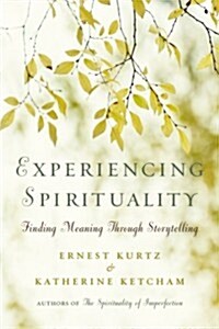 Experiencing Spirituality: Finding Meaning Through Storytelling (Paperback)