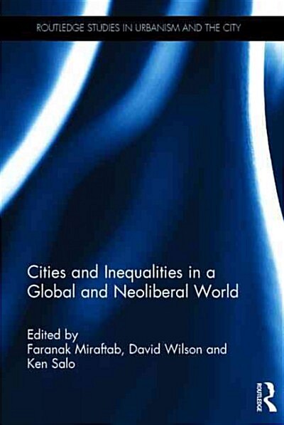 Cities and Inequalities in a Global and Neoliberal World (Hardcover)