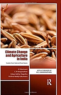 Climate Change and Agriculture in India : Studies from Selected River Basins (Hardcover)