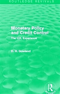 Monetary Policy and Credit Control (Routledge Revivals) : The UK Experience (Paperback)