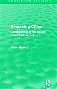 Remaking Cities (Routledge Revivals) : Contradictions of the Recent Urban Environment (Paperback)