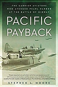 Pacific Payback: The Carrier Aviators Who Avenged Pearl Harbor at the Battle of Midway (Paperback)