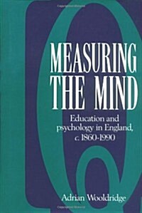 Measuring the Mind : Education and Psychology in England c.1860–c.1990 (Hardcover)