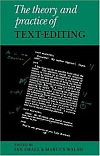 The Theory and Practice of Text-Editing : Essays in Honour of James T. Boulton (Hardcover)