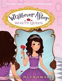 Beauty Queen (Whatever After #7) (Hardcover)