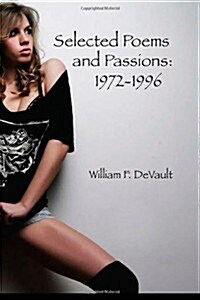 Selected Poems and Passions: 1972-1996 (Paperback)