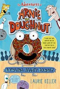 Bowling Alley Bandit: The Adventures of Arnie the Doughnut (Paperback)