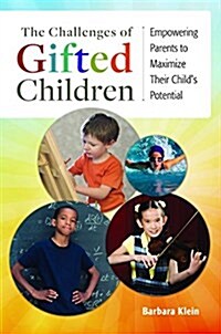 The Challenges of Gifted Children: Empowering Parents to Maximize Their Childs Potential (Hardcover)