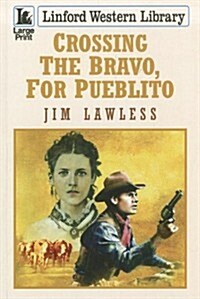 Crossing the Bravo, for Pueblito (Paperback)