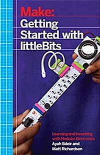 Getting Started with Littlebits: Prototyping and Inventing with Modular Electronics (Paperback)