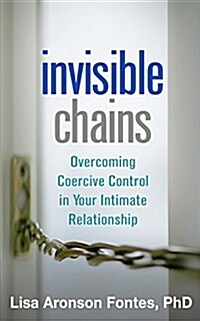 Invisible Chains: Overcoming Coercive Control in Your Intimate Relationship (Paperback)
