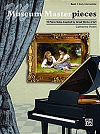 Museum Masterpieces, Bk 1: 10 Piano Solos Inspired by Great Works of Art (Paperback)