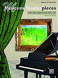 Museum Masterpieces, Bk 4: 8 Piano Solos Inspired by Great Works of Art (Paperback)