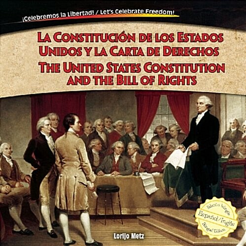 La Constituci? de Los Estados Unidos Y La Carta de Derechos / The United States Constitution and the Bill of Rights (Library Binding)