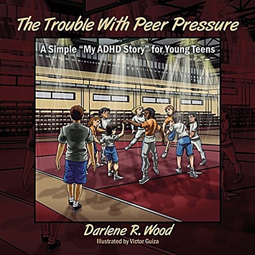 The Trouble With Peer Pressure: A Simple My ADHD Story for Young Teens (Paperback)